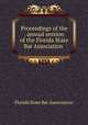 Proceedings of the . annual session of the Florida State Bar Association ., Florida State Bar Association 
