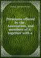 Premiums offered by the . Association, and members of it: together with a ., Banbury Agricultural Assoc 
