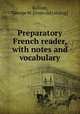 Preparatory French reader, with notes and vocabulary, 