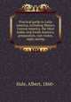 Practical guide to Latin America, including Mexico, Central America, the West Indies and South America; preparation, cost routes, sight-seeing, Hale, Albert, 1860- 