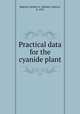 Practical data for the cyanide plant, Megraw, Herbert A. (Herbert Ashton), b. 1876 