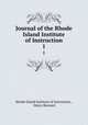 Journal of the Rhode Island Institute of Instruction. 1, Rhode Island Institute of Instruction , Henry Barnard 