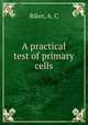 A practical test of primary cells, Riker, A. C 