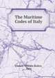 The Maritime Codes of Italy, Francis William Raikes, Italy 