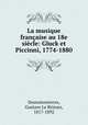 La musique francaise au 18e siecle: Gluck et Piccinni, 1774-1880, Desnoiresterres, Gustave Le Brisoys, 1817-1892 