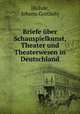 Briefe uber Schauspielkunst, Theater und Theaterwesen in Deutschland, [Rohde, Johann Gottlieb] 