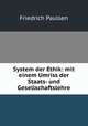 System der Ethik: mit einem Umriss der Staats- und Gesellschaftslehre, Friedrich Paulsen 