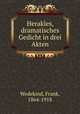 Herakles, dramatisches Gedicht in drei Akten, Wedekind, Frank, 1864-1918 