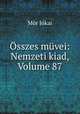 Osszes muvei: Nemzeti kiad, Volume 87, Maurus Jokai 