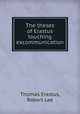 The theses of Erastus touching excommunication, Thomas Erastus, Robert Lee 