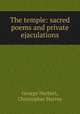 The temple: sacred poems and private ejaculations, George Herbert, Christopher Harvey 