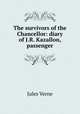 The survivors of the Chancellor: diary of J.R. Kazallon, passenger, Jules Verne 