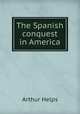 The Spanish conquest in America, Helps Arthur 