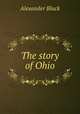 The story of Ohio, Alexander Black 