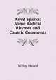 Anvil Sparks: Some Radical Rhymes and Caustic Comments, Wilby Heard 