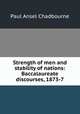Strength of men and stability of nations: Baccalaureate discourses, 1873-7, Paul Ansel Chadbourne 