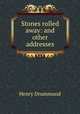 Stones rolled away: and other addresses, Henry Drummond 