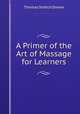 A Primer of the Art of Massage for Learners, Thomas Stretch Dowse 