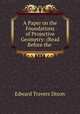 A Paper on the Foundations of Projective Geometry: (Read Before the ., Edward Travers Dixon 