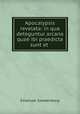 Apocalypsis revelata: in qua deteguntur arcana quae ibi praedicta sunt et ., Emanuel Swedenborg 