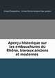 Apercu historique sur les embouchures du Rhone, travaux anciens et modernes ., Ernest Desjardins 
