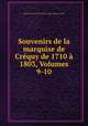 Souvenirs de la marquise de Crequy de 1710 a 1803, Volumes 9-10, Renee Caroline de Froulay Crequy 