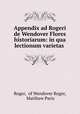 Appendix ad Rogeri de Wendover Flores historiarum: in qua lectionum varietas ., Roger, of Wendover Roger, Matthew Paris 