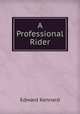A Professional Rider, Edward Kennard 