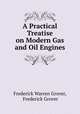 A Practical Treatise on Modern Gas and Oil Engines, Frederick Warren Grover, Frederick Grover 
