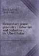 Elementary plane geometry : inductive and deductive / by Alfred Baker, Baker, Alfred, 1848-1942 