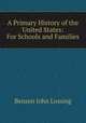 A Primary History of the United States: For Schools and Families, Benson John Lossing 