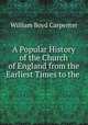 A Popular History of the Church of England from the Earliest Times to the ., William Boyd Carpenter 