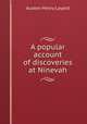A popular account of discoveries at Ninevah, Layard, Austen Henry Sir 