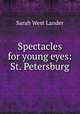 Spectacles for young eyes: St. Petersburg, Sarah West Lander 