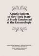Aquatic Insects in New York State: A Study Conducted at the Entomologic ., James George Needham , Ephraim Porter Felt , Alexander Dyer MacGillivray, Oskar Augustus Johannsen , Kary Cadmus Davis 