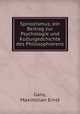 Spinozismus; ein Beitrag zur Psychologie und Kulturgedchichte des Philosophierens, Gans, Maximilian Ernst 