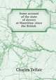 Some account of the state of slavery at Mauritius: since the British ., Charles Telfair 