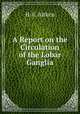 A Report on the Circulation of the Lobar Ganglia, H. F. Aitken 