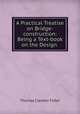 A Practical Treatise on Bridge-construction: Being a Text-book on the Design ., Thomas Claxton Fidler 