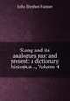 Slang and its analogues past and present: a dictionary, historical ., Volume 4, Farmer John Stephen 