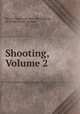 Shooting, Volume 2, Baron Thomas de Grey Walsingham, Sir Ralph Payne-Gallwey 