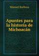 Apuntes para la historia de Michoacan, Manuel Barbosa 