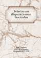 Selectarum disputationum fasciculus, Voet, Gijsbert, 1589-1676,Kuyper, Abraham, 1837-1920 