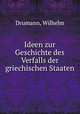 Ideen zur Geschichte des Verfalls der griechischen Staaten, Drumann, Wilhelm 