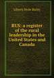 RUS: a register of the rural leadership in the United States and Canada, Liberty Hyde Bailey 