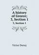 A history of Greece;. 3, Section 1, Victor Duruy 
