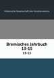 Bremisches Jahrbuch. 13-15, Historische Gesellschaft des Kunstlervereins 