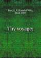 Thy voyage;, Burr, E. F. (Enoch Fitch), 1818-1907 