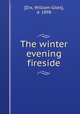 The winter evening fireside, [Dix, William Giles], d. 1898 