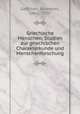 Griechische Menschen; Studien zur griechischen Charakterkunde und Menschenforschung, Geffcken, Johannes, 1861-1935 